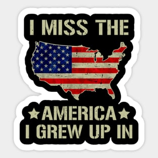 I Miss The America I Grew Up In American Flag Sticker